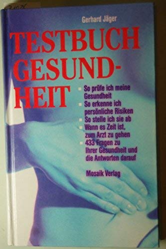 Testbuch Gesundheit: So prüfe ich meine Gesundheit - So erkenne ich meine Risiken - So kann ich sie mindern - Wann es Zeit ist, zum Arzt zu gehen Health, Nutrition & Fitness