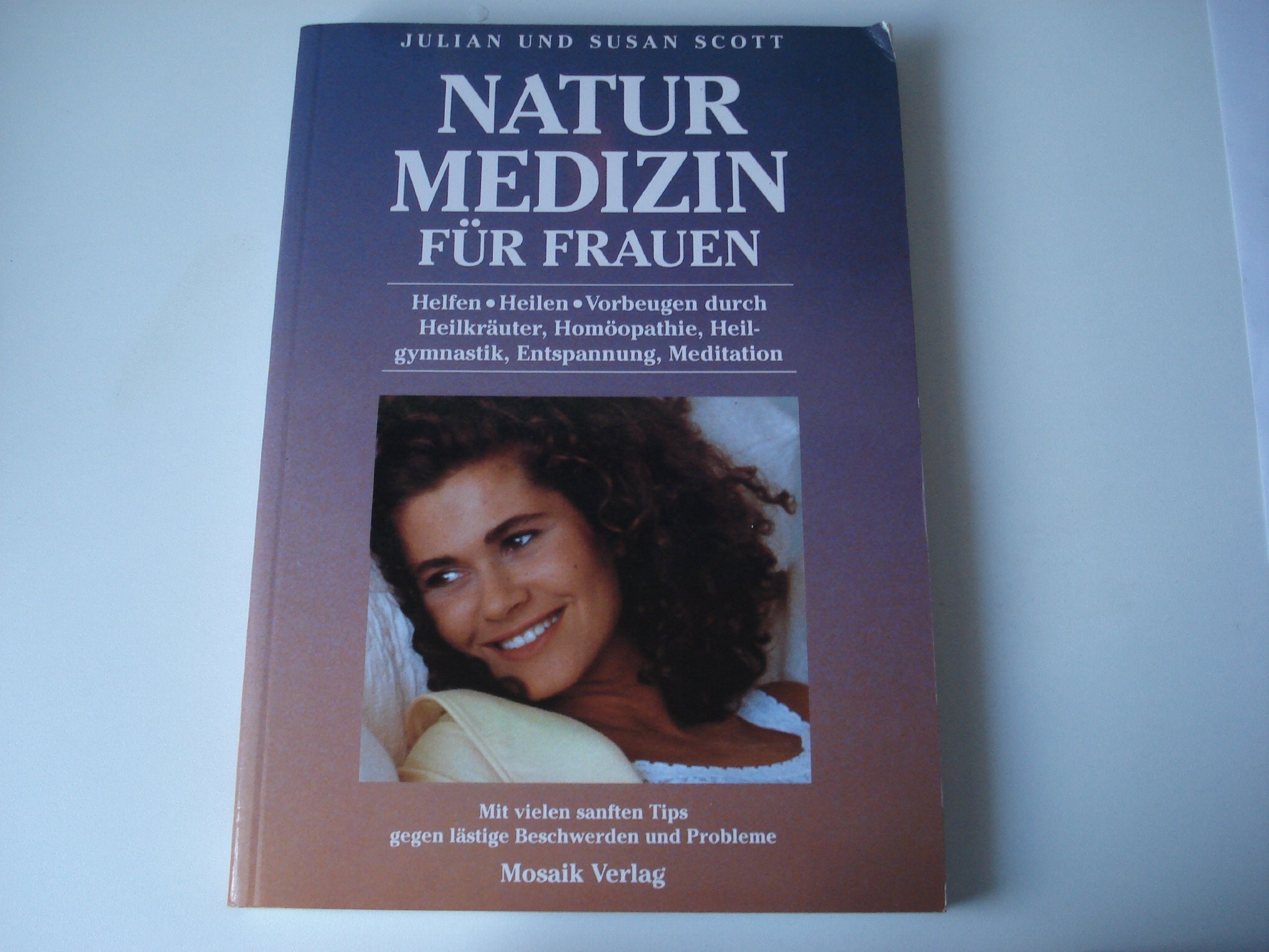 Naturmedizin für Frauen: Helfen - Heilen - Vorbeugen durch Heilkräuter, Homöopathie, Heilgymnastik, Entspannung, Meditation. Mit vielen sanften Tips gegen lästige Beschwerden und Probleme Inspiring women Books