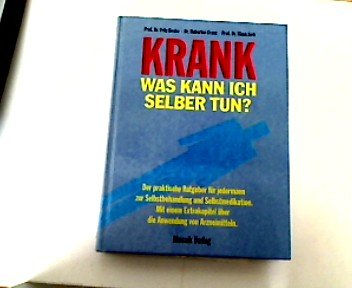 Krank - was kann ich selber tun?: Der praktische Ratgeber für jedermann zur Selbstbehandlung und Selbstmedikation. Mit einem Extrakapitel über die Anwendung von Arzneimitteln Health, Nutrition & Fitness