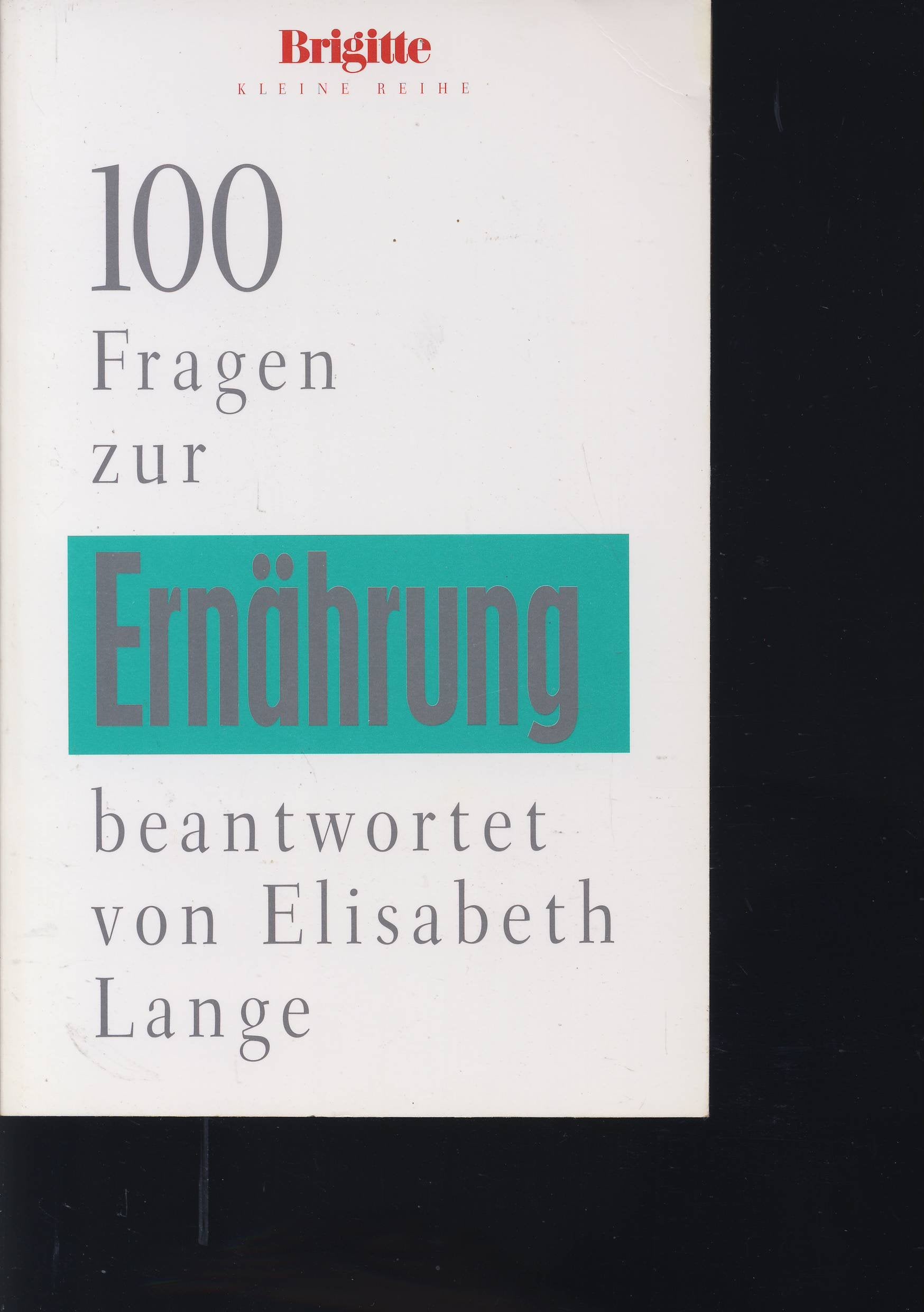 100 Fragen zur Ernährung (Brigitte Bücher - Brigitte 100 Fragen) Books
