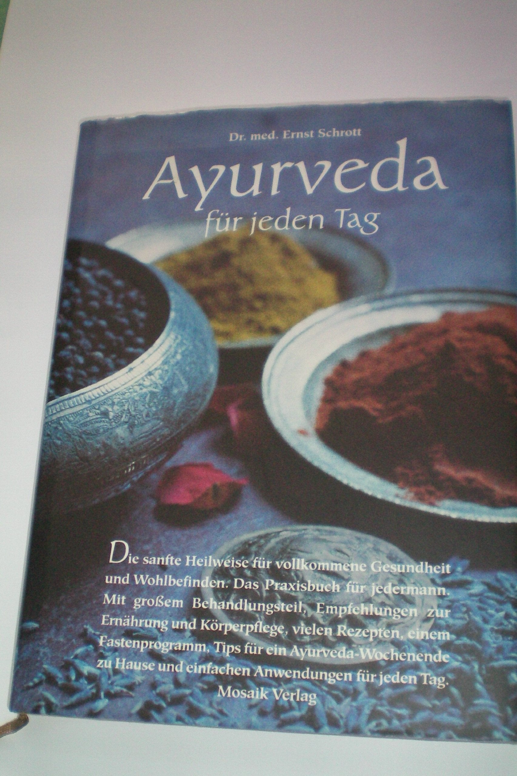 Ayurveda für jeden Tag: Die sanfte Heilweise für vollkommene Gesundheit und Wohlbefinden Self-help