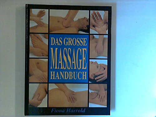 Das grosse Massage Handbuch: Die Techniken: Step by Step von Kopf bis Fuss Health, Nutrition & Fitness