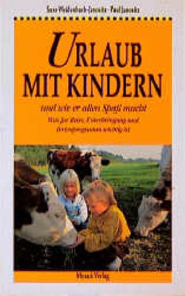 Urlaub mit Kindern: Und wie er allen Spass macht. Was für Reise, Unterbringung und Ferienprogramm wichtig ist Parents & Children