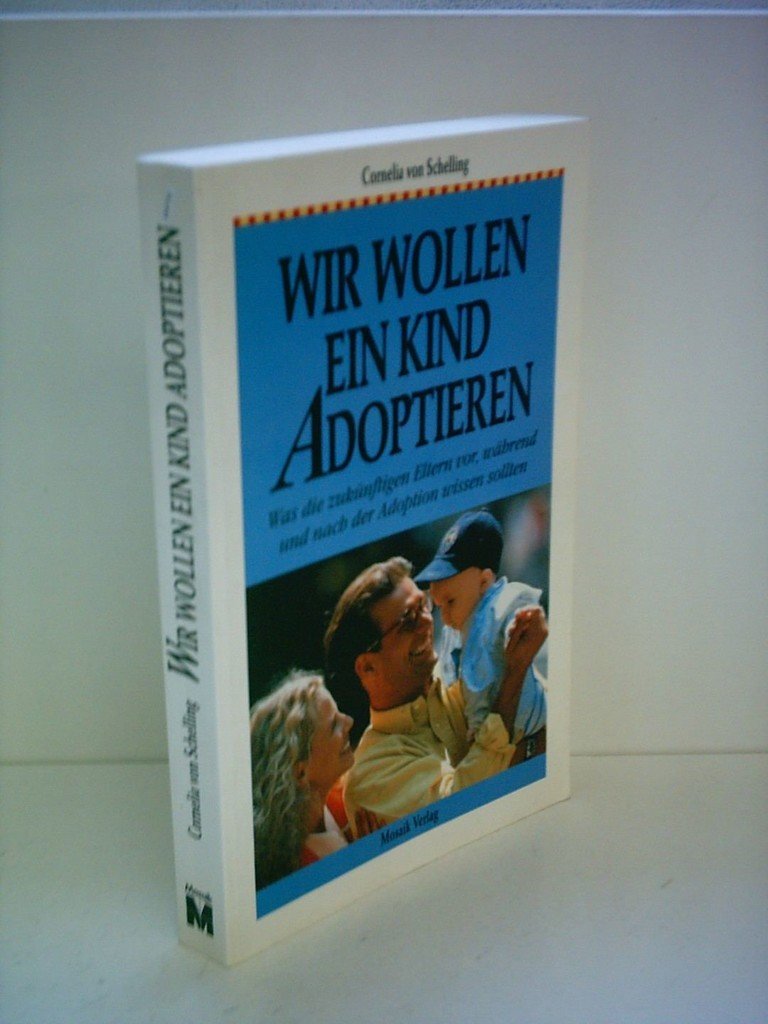 Wir wollen ein Kind adoptieren: Was die zukünftigen Eltern vor, während und nach der Adoption wissen sollten Social Sciences