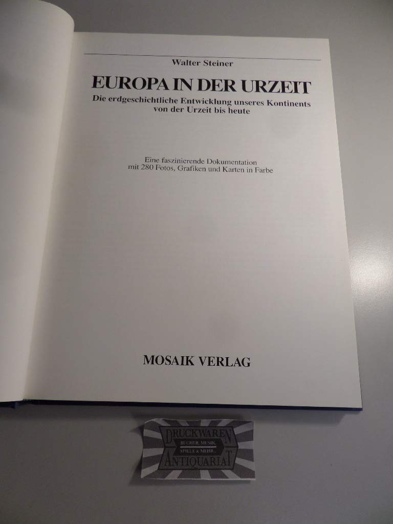 Europa in der Urzeit. Die erdgeschichtliche Entwicklung unseres Kontinentes von der Urzeit bis Heute Books