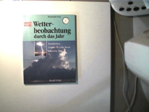 Wetterbeobachtung durch das Jahr: Grundwissen, Projekte für jeden Monat, zahlreiche Tips Books