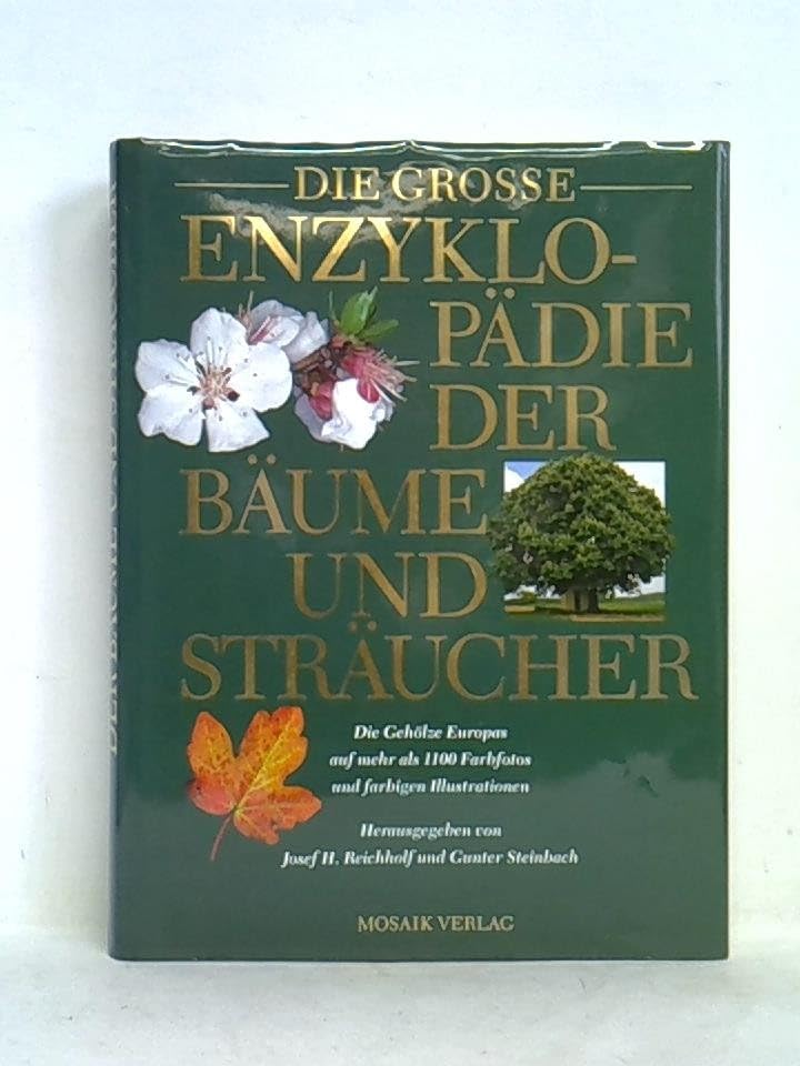 Die grosse Enzyklopädie der Bäume und Sträucher: Die Gehölze Europas auf mehr als 1000 Farbfotos und farbigen Illustrationen Garden & Plants