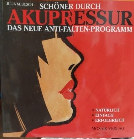 Schöner durch Akupressur: Das neue Anti-Falten-Programm. Natürlich. Einfach. Erfolgreich Health, Nutrition & Fitness