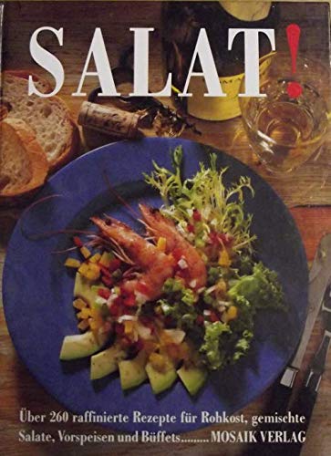 Salat!: Über 260 raffinierte Rezepte für Rohkost, gemischte Vorspeisen und Büffets Cooking & Enjoying