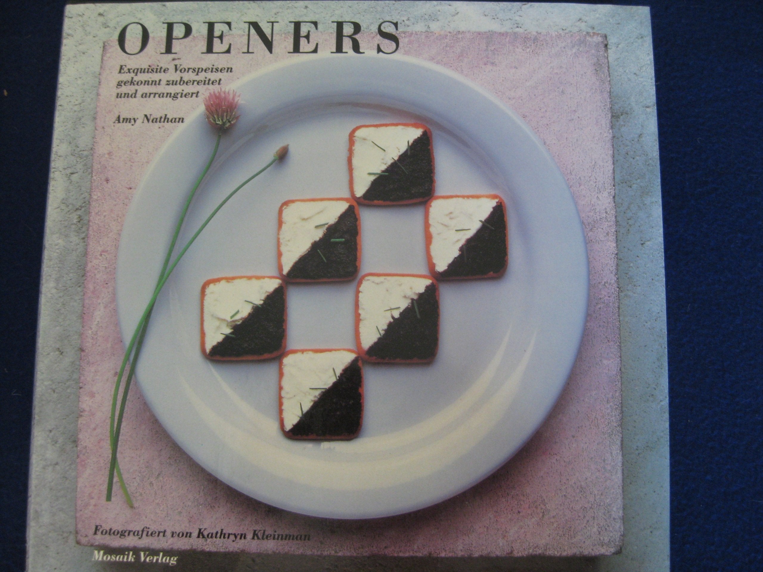 Openers: Exquisite Vorspeisen gekonnt zubereitet und arrangiert Cooking & Enjoying