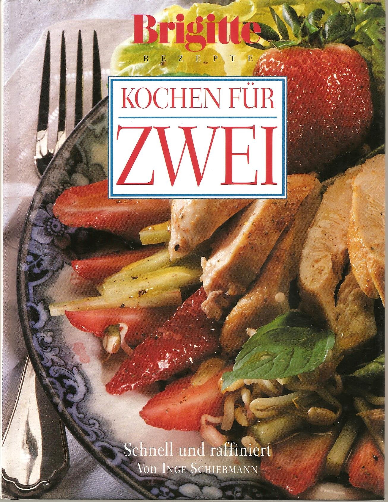 Kochen für Zwei: Schnell und raffiniert Cooking & Enjoying