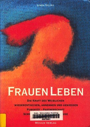 Frauen Leben: Die Kraft des Weiblichen wiederentdecken, annehmen und geniessen Social Sciences
