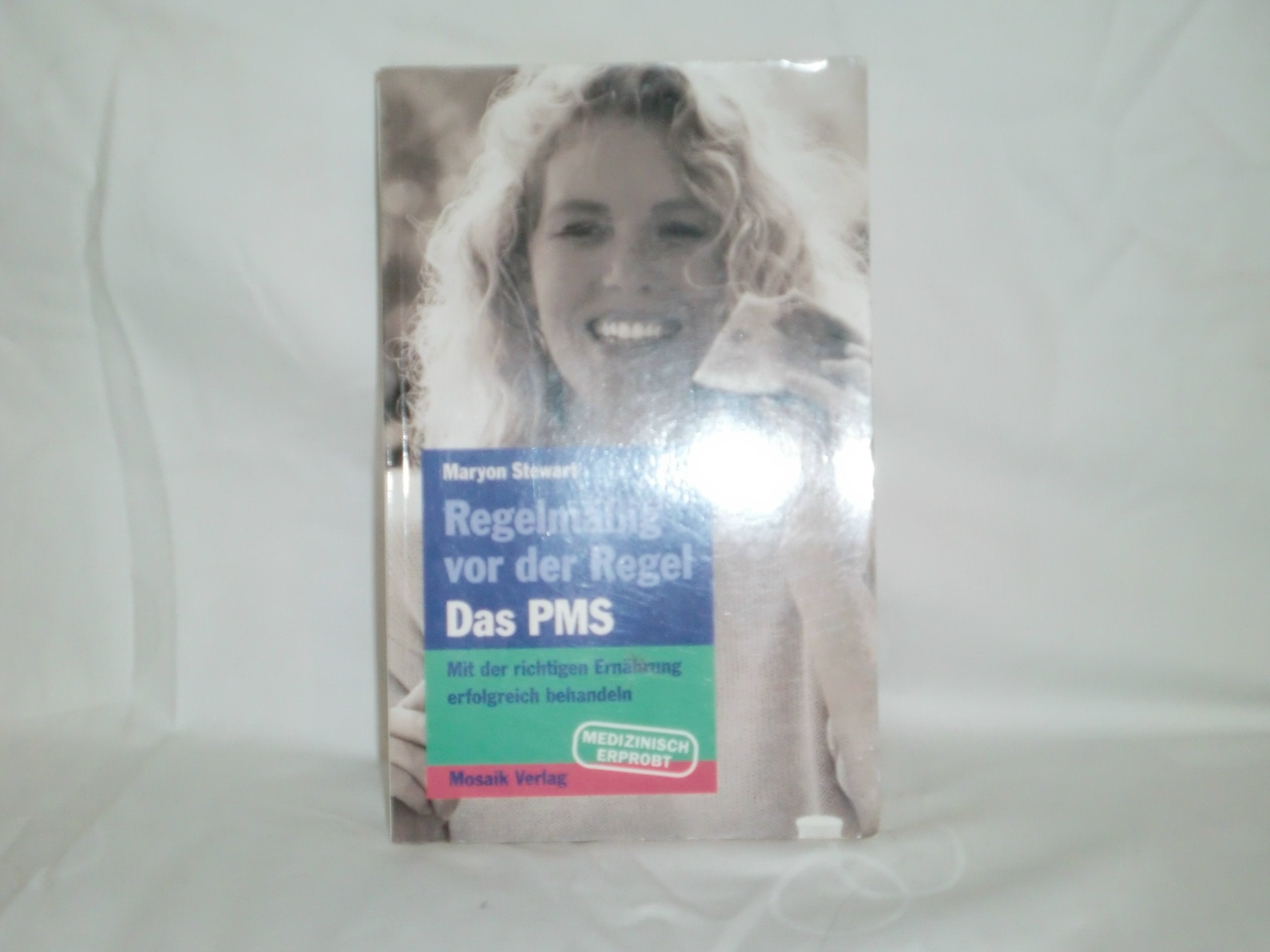 Regelmäßig vor der Regel. Das PMS - Mit der richtigen Ernährung erfolgreich behandeln. Medicine