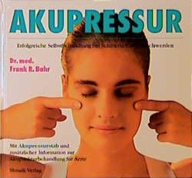 Akupressur Erfolgreiche Selbstbehandlung bei Schmerzen und Beschwerden Health, Nutrition & Fitness
