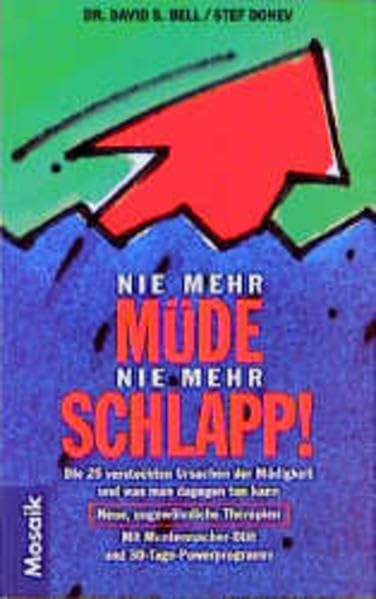Nie mehr müde, nie mehr schlapp!: Die 25 versteckten Ursachen der Müdigkeit und was man dagegen tun kann. Neue ungewöhnliche Therapien Health, Nutrition & Fitness