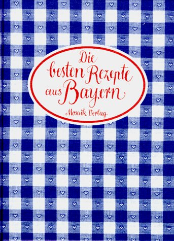 Die besten Rezepte aus Bayern Cooking & Enjoying