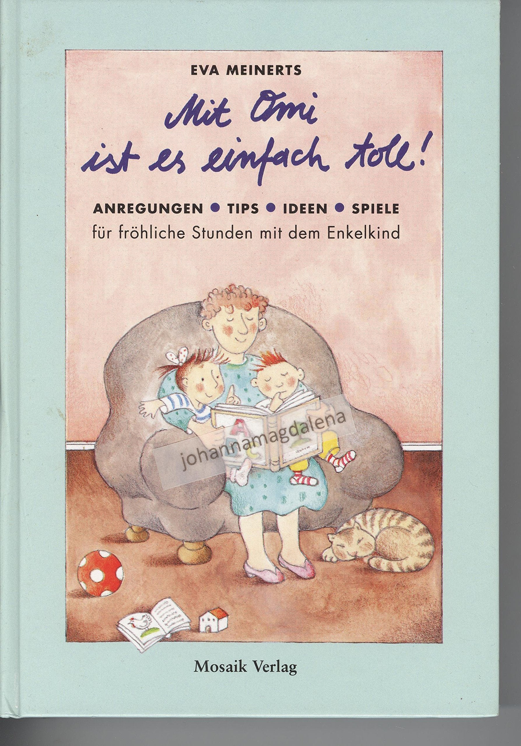 Mit Omi ist es einfach toll: Das Grosselternbuch für fröhliche Stunden mit dem Enkelkind: Anregungen, Tips, Ideen, Spiele für fröhliche Stunden mit dem Enkelkind Parents & Children