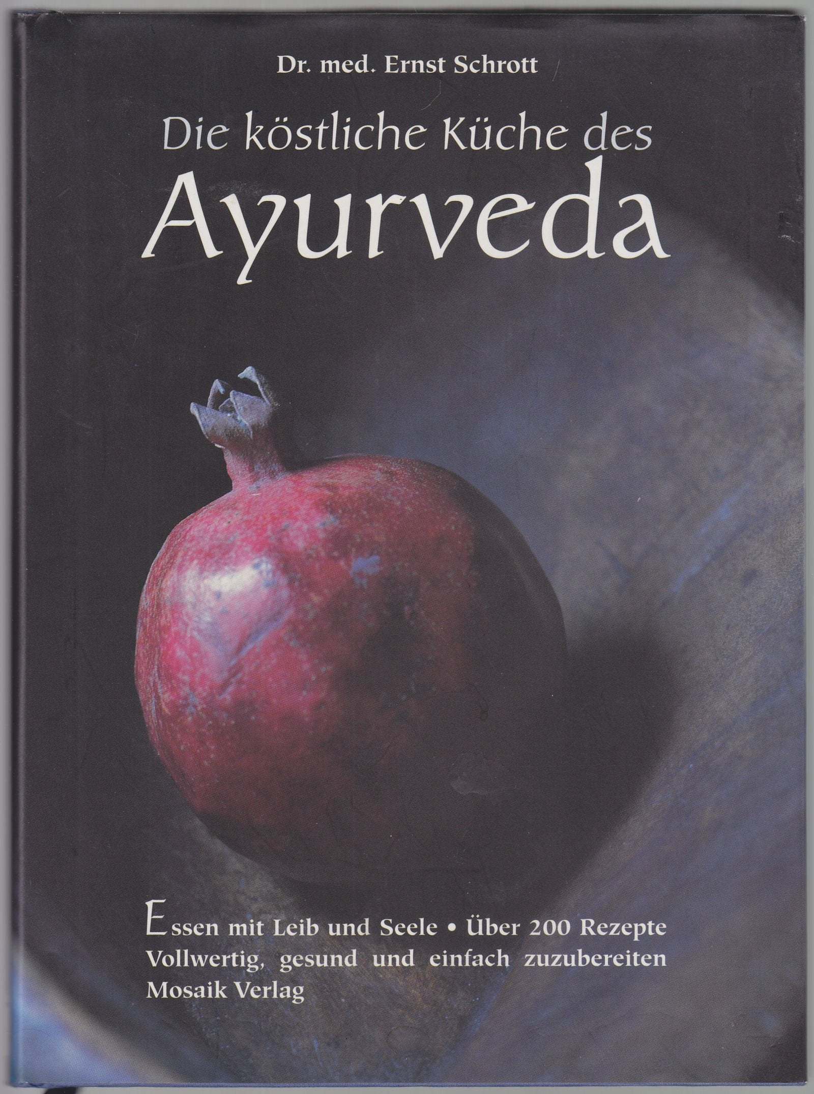 Die köstliche Küche des Ayurveda - Essen mit Leib und Seele Health, Nutrition & Fitness