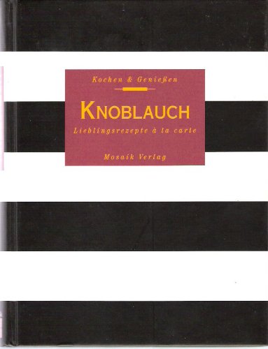 Kochen & Genießen, Knoblauch. Lieblingsrezepte a`la carte Books