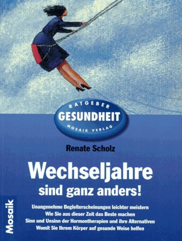 Wechseljahre sind ganz anders!: Unangenehme Begleiterscheinungen leichter meistern (Mosaik Ratgeber - Ratgeber Gesundheit) Self-help