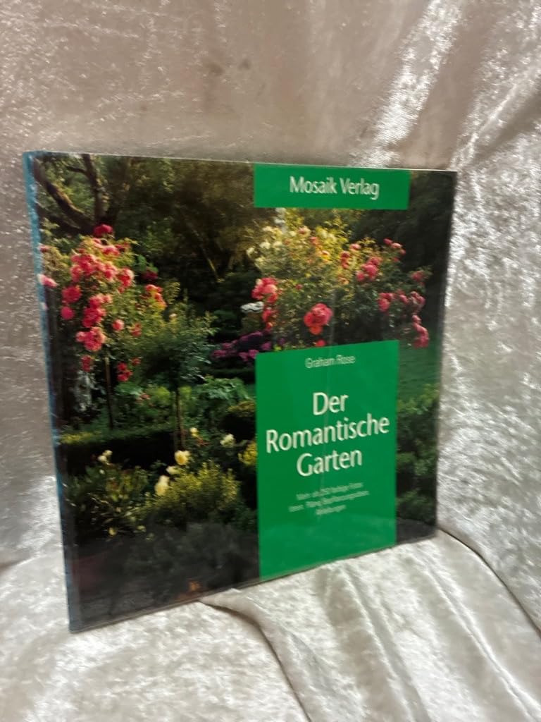 Der romantische Garten: Ideen, Pläne, Bepflanzungsideen, Anleitungen (Grüne Reihe) Garden & Plants