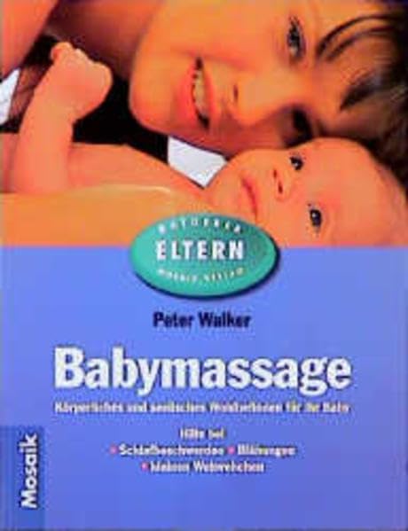 Babymassage: Körperliches und seelisches Wohlbefinden für Ihr Baby (Mosaik Ratgeber - Ratgeber Eltern) Lifestyle