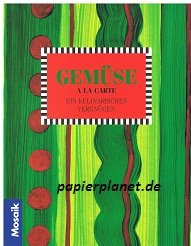 Gemüse à la carte: Ein kulinarisches Vergnügen (A la carte) Cooking & Enjoying