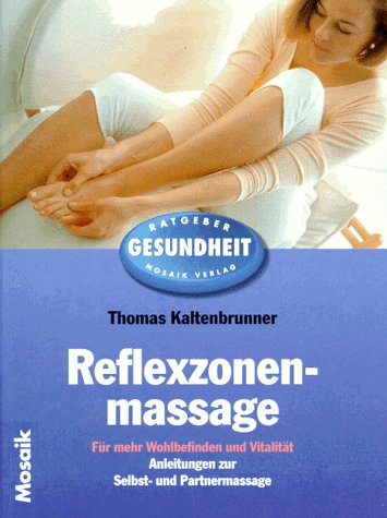 Reflexzonenmassage: Für mehr Wohlbefinden und Vitalität (Mosaik Ratgeber - Ratgeber Gesundheit) Books