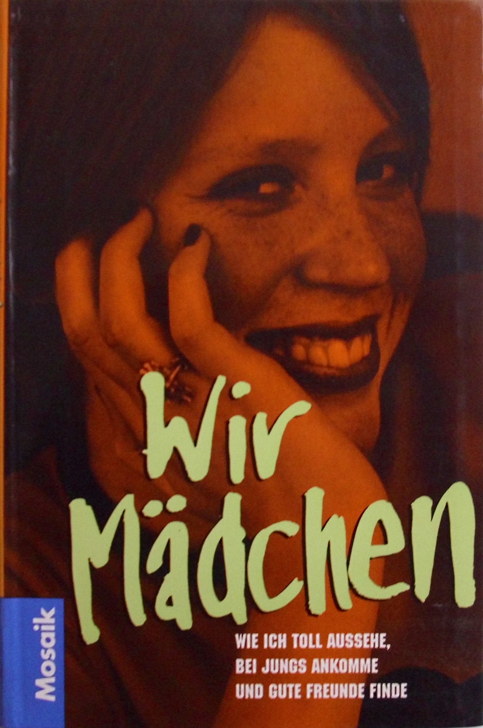 Wir Mädchen: Wie ich toll aussehe, bei Jungs ankomme und gute Freunde finde Parents & Children