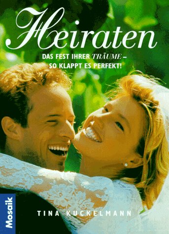 Heiraten: Das Fest Ihrer Träume - so klappt es perfekt! Self-help