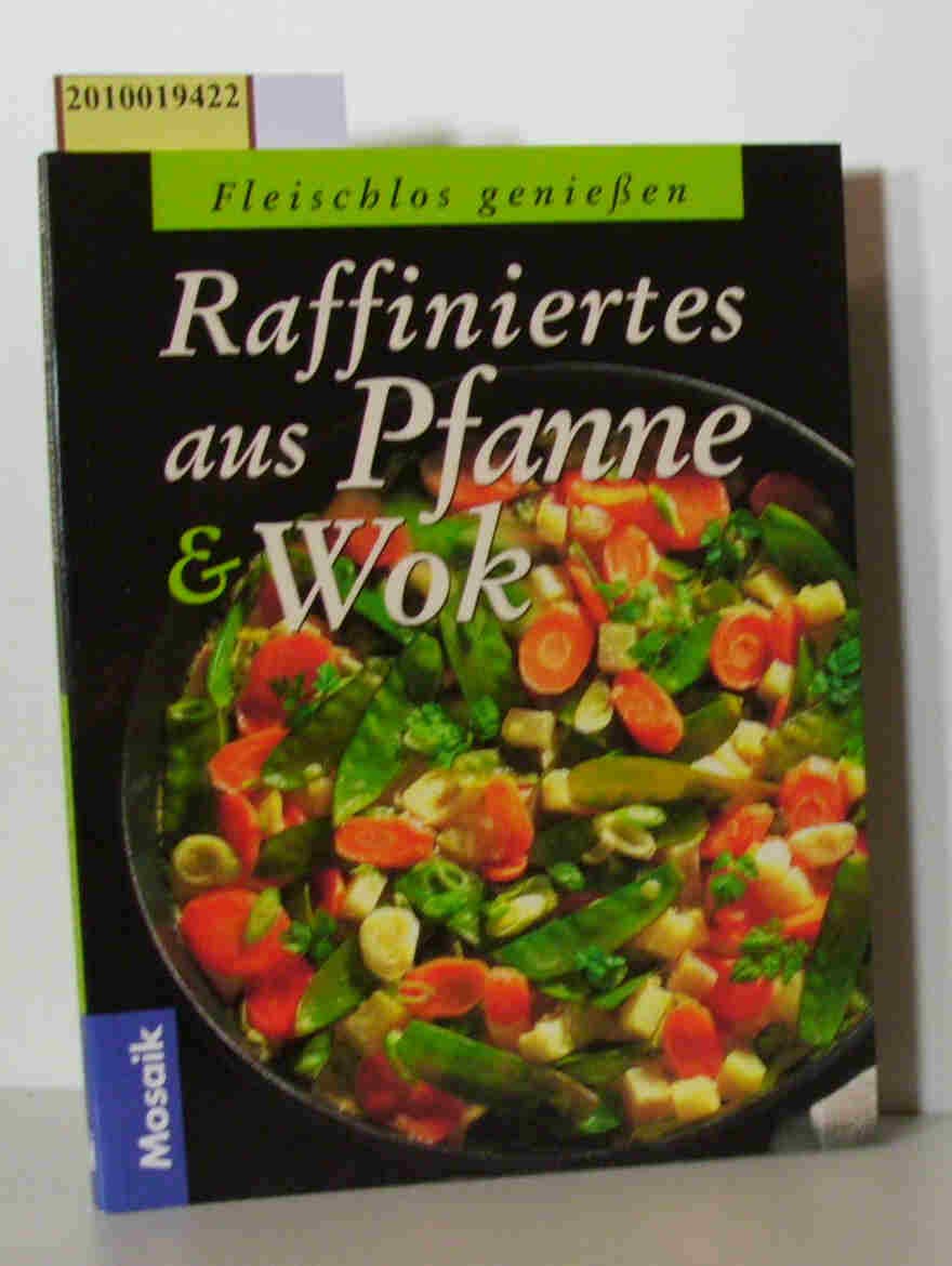Raffiniertes aus Wok und Pfanne (Fleischlos geniessen) Books