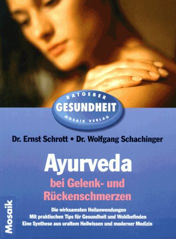 Ayurveda bei Gelenk- und Rückenschmerzen: Die wirksamsten Heilanwendungen (Mosaik Ratgeber - Ratgeber Gesundheit) Self-help