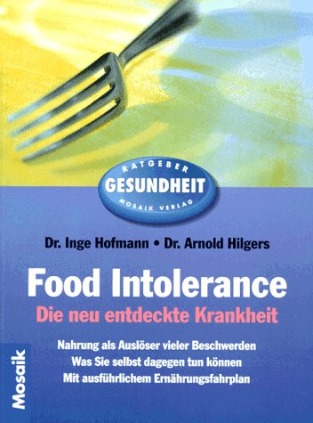 Food Intolerance: Die neu entdeckte Krankheit (Mosaik Ratgeber - Ratgeber Gesundheit) Health, Nutrition & Fitness