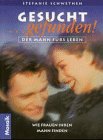 Gesucht - gefunden Der Mann für's Leben: Wie Frauen ihren Mann finden und behalten Books