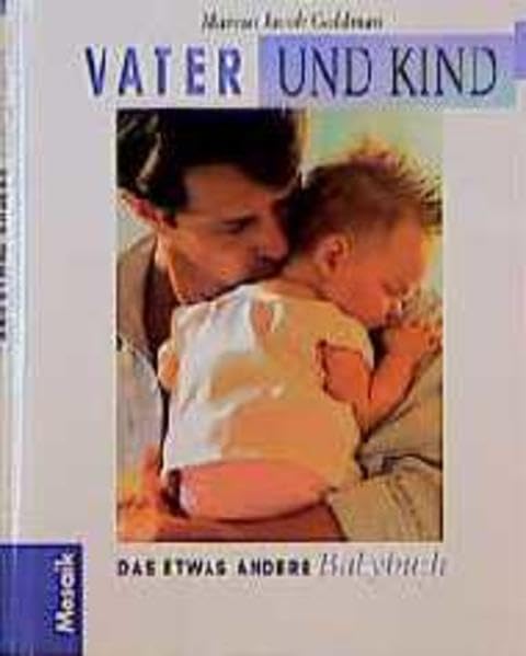 Vater und Kind: Das etwas andere Babybuch Health, Nutrition & Fitness