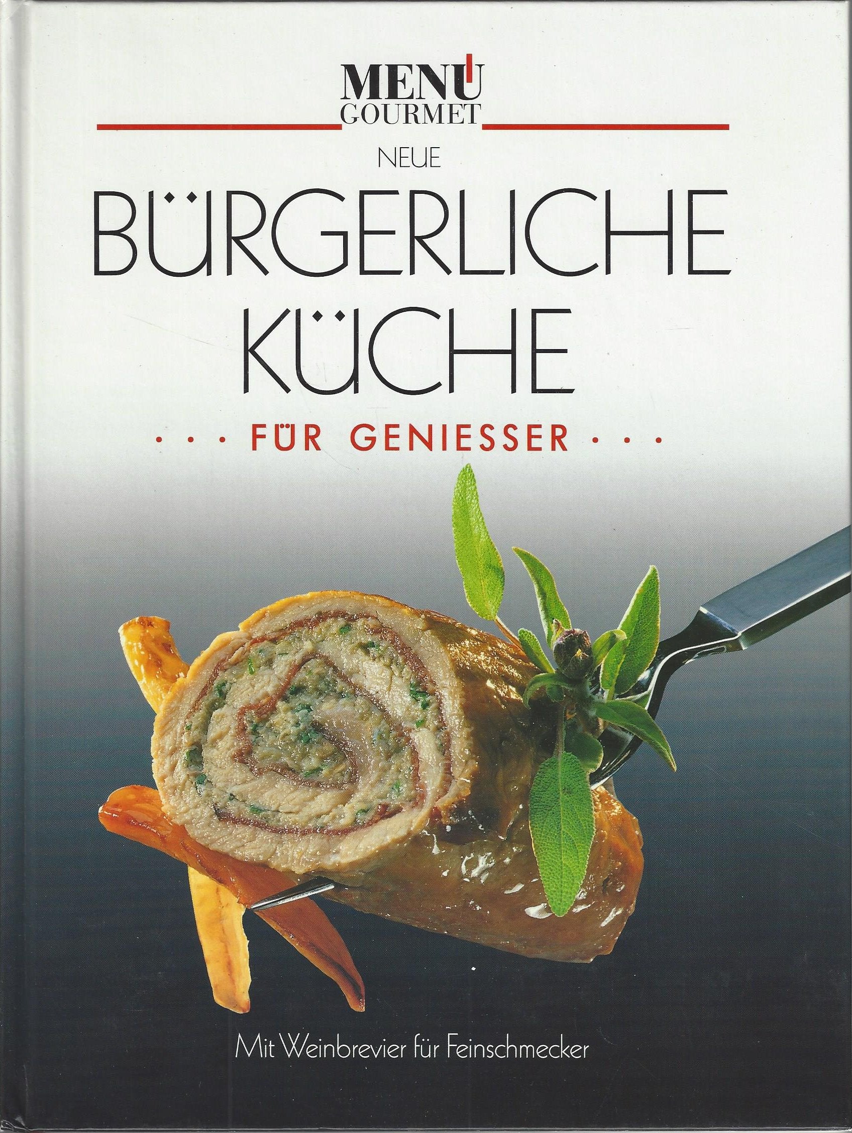 Neue Bürgerliche Küche für Geniesser: Mit Weinbrevier für Feinschmecker Cooking & Enjoying