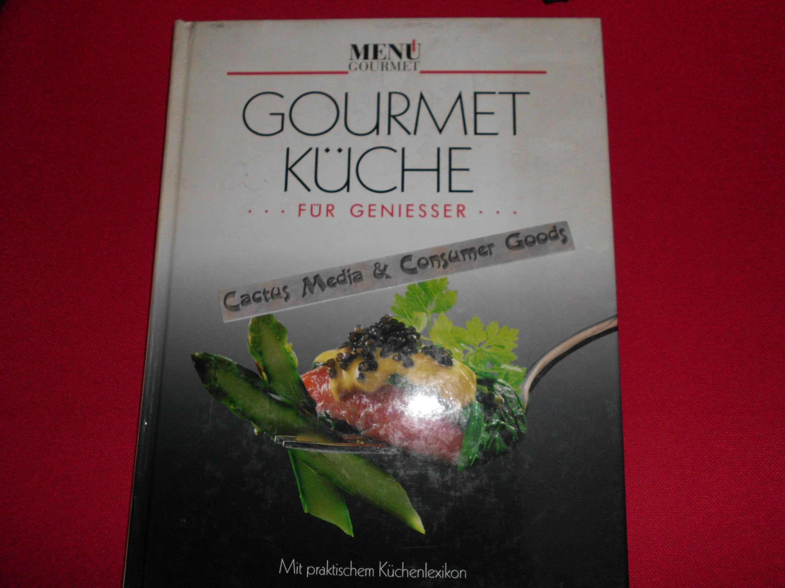 Gourmetküche für Geniesser: Mit praktischem Küchenlexikon Cooking & Enjoying