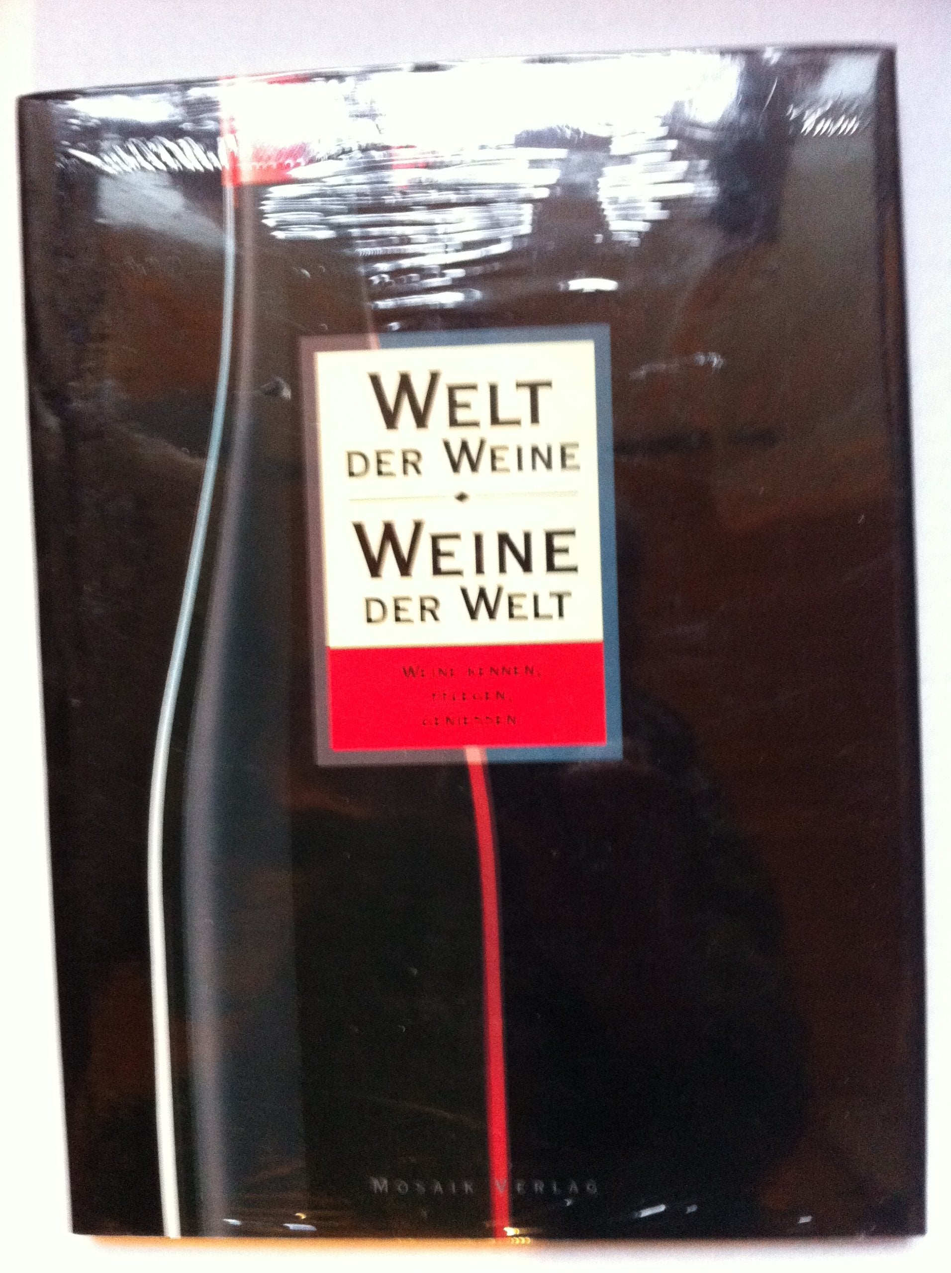 Welt der Weine - Weine der Welt: Wissen - Einkauf - Pflege General education