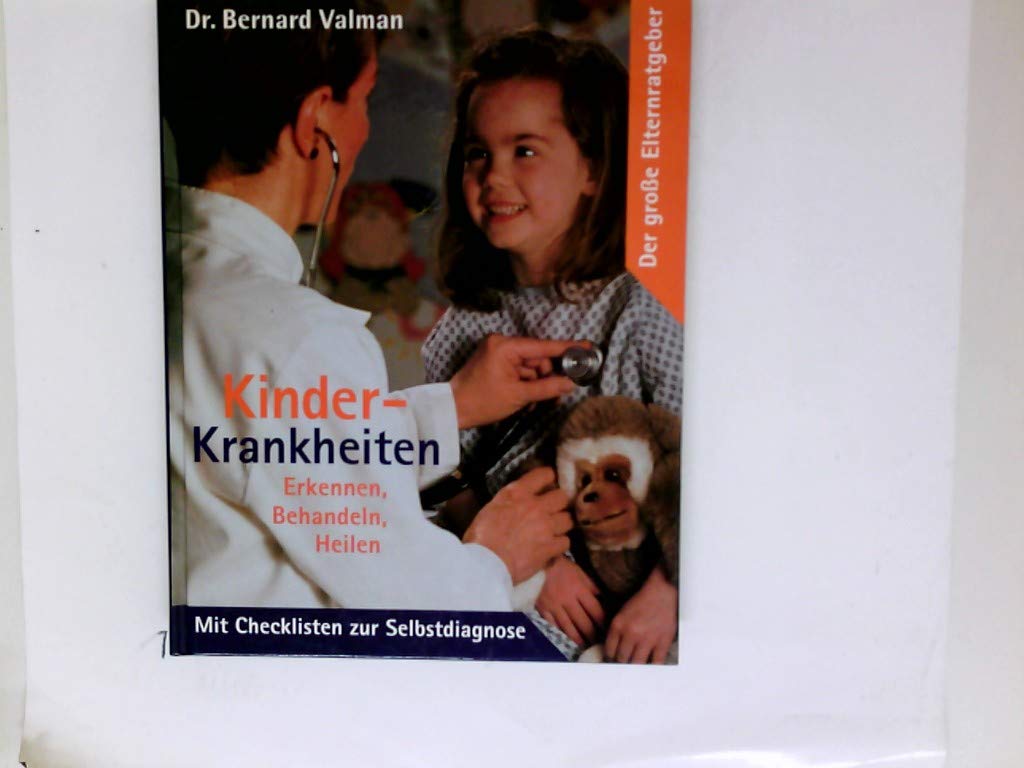Kinderkrankheiten: Erkenne, behandeln, heilen. Mit Checklisten zur Selbstdiagnose. Der grosse Elternratgeber Health, Nutrition & Fitness
