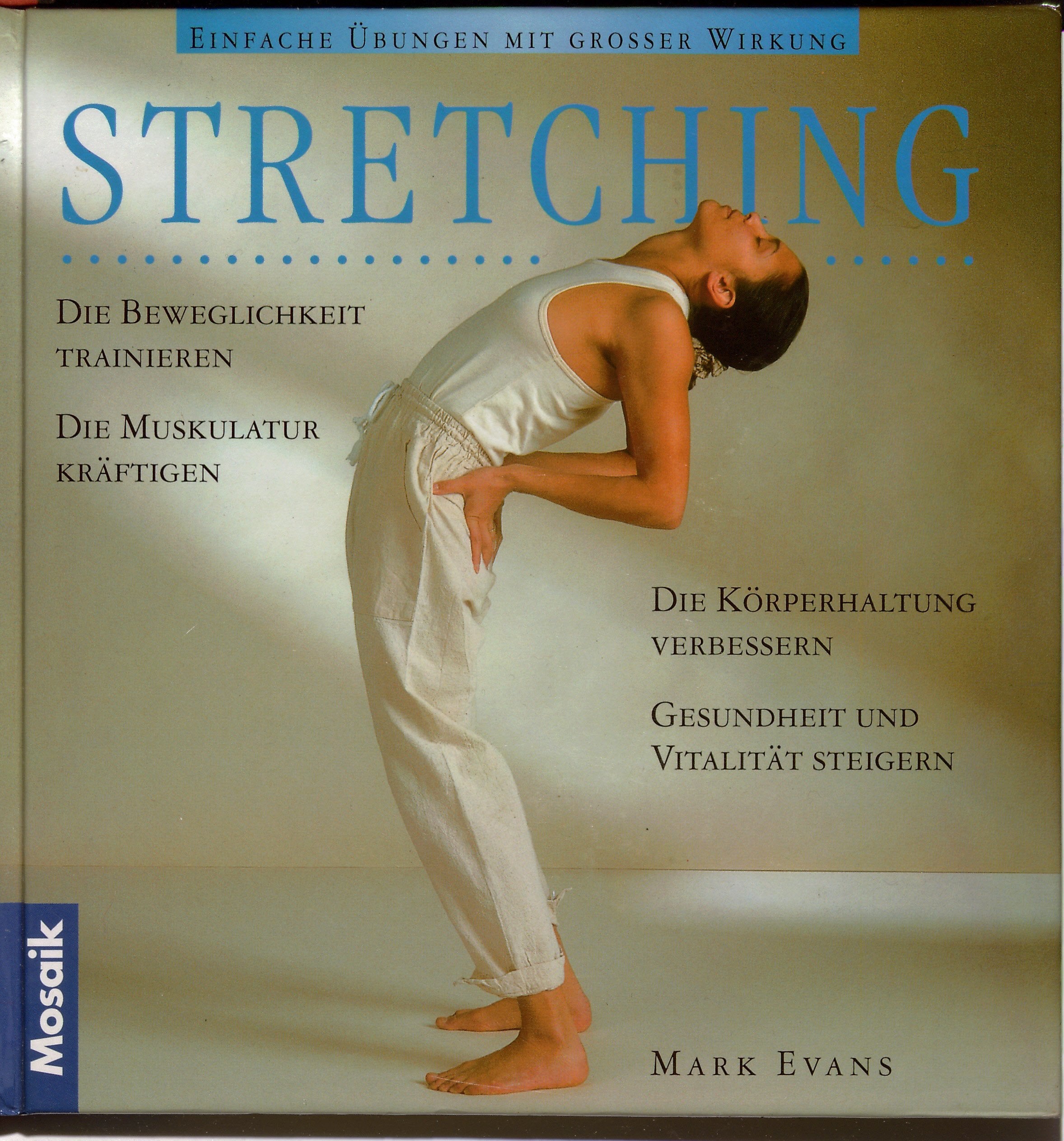 Stretching: Einfache Übungen mit grosser Wirkung. Die Beweglichkeit trainieren Health, Nutrition & Fitness