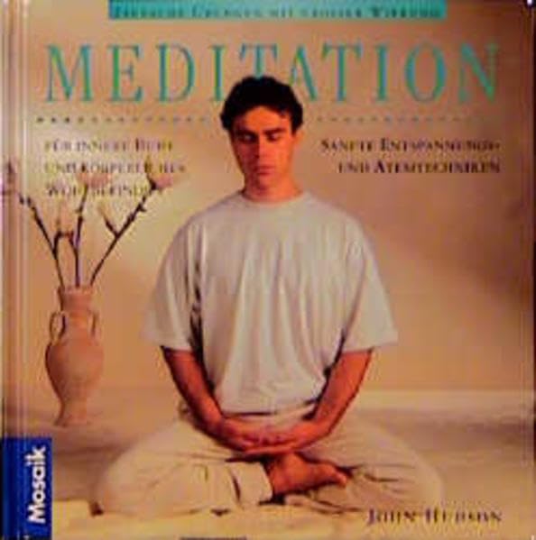 Meditation: Einfache Übungen mit grosser Wirkung. Sanfte Entspannungs- und Atemtechniken Lifestyle