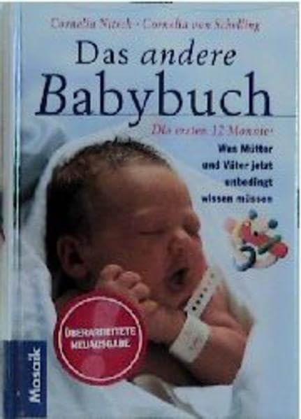 Das "andere" Babybuch: Die ersten 12 Monate: Was Mütter und Väter jetzt unbedingt wissen müssen Health, Nutrition & Fitness