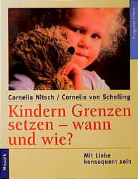 Kindern Grenzen setzen - wann und wie: Mit Liebe konsequent sein (Mosaik Ratgeber - Ratgeber Eltern) Parents & Children