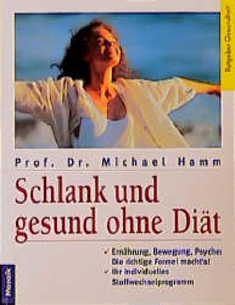 Schlank und gesund ohne Diät: Ernährung, Bewegung, Psyche: Die richtige Formel macht's. Ihr individuelles Stoffwechselprogramm (Mosaik Ratgeber - Ratgeber Gesundheit) Self-help
