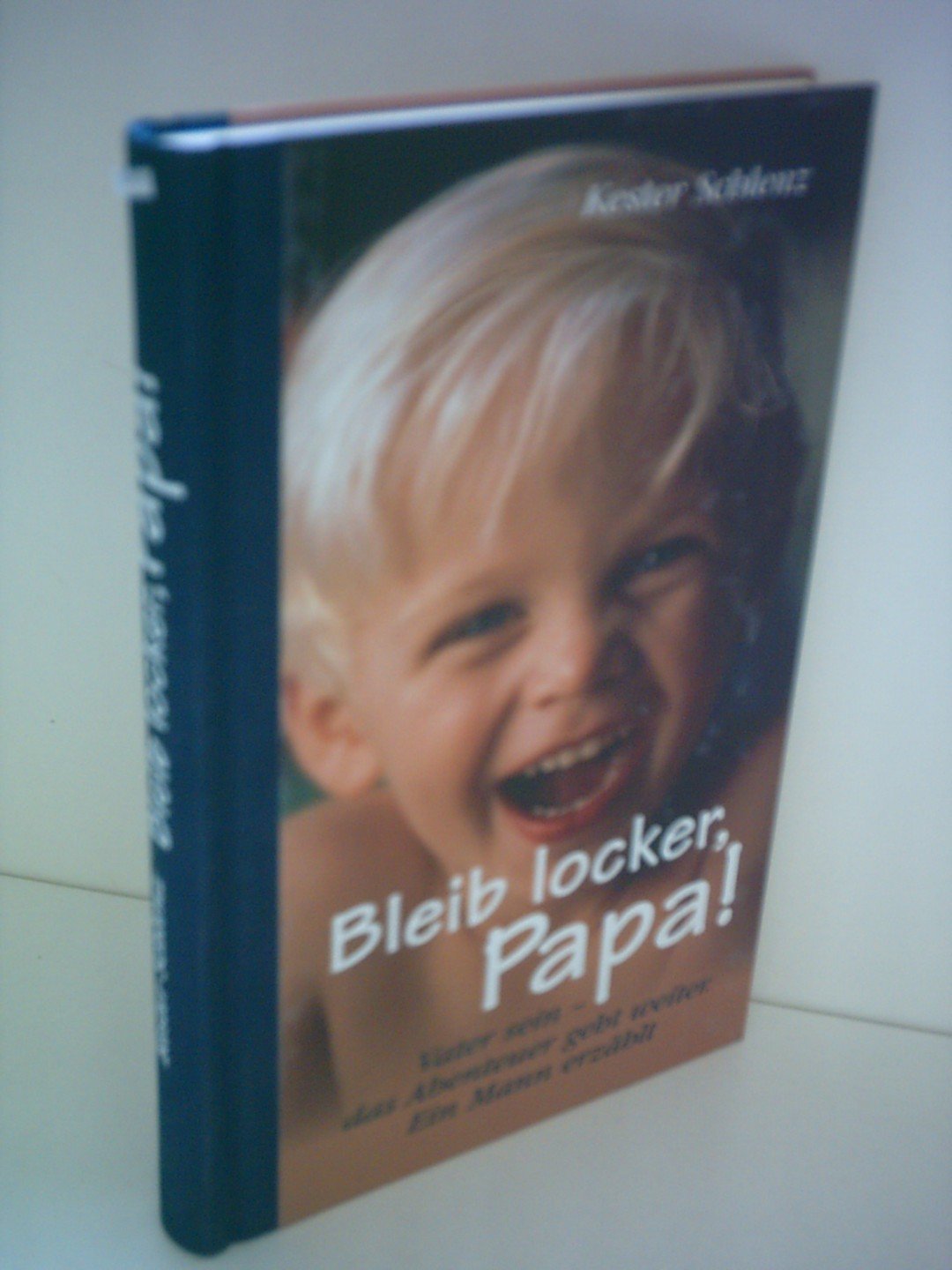 Bleib locker, Papa: Vater sein - Das Abenteuer geht weiter. Ein Mann erzählt (Geschenkbuch-Reihe) Lifestyle