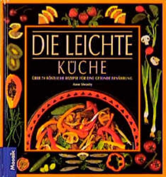 Die leichte, fettarme Küche: Über 70 köstliche Rezepte für eine gesunde Ernährung (Fitness-Küche) Health, Nutrition & Fitness