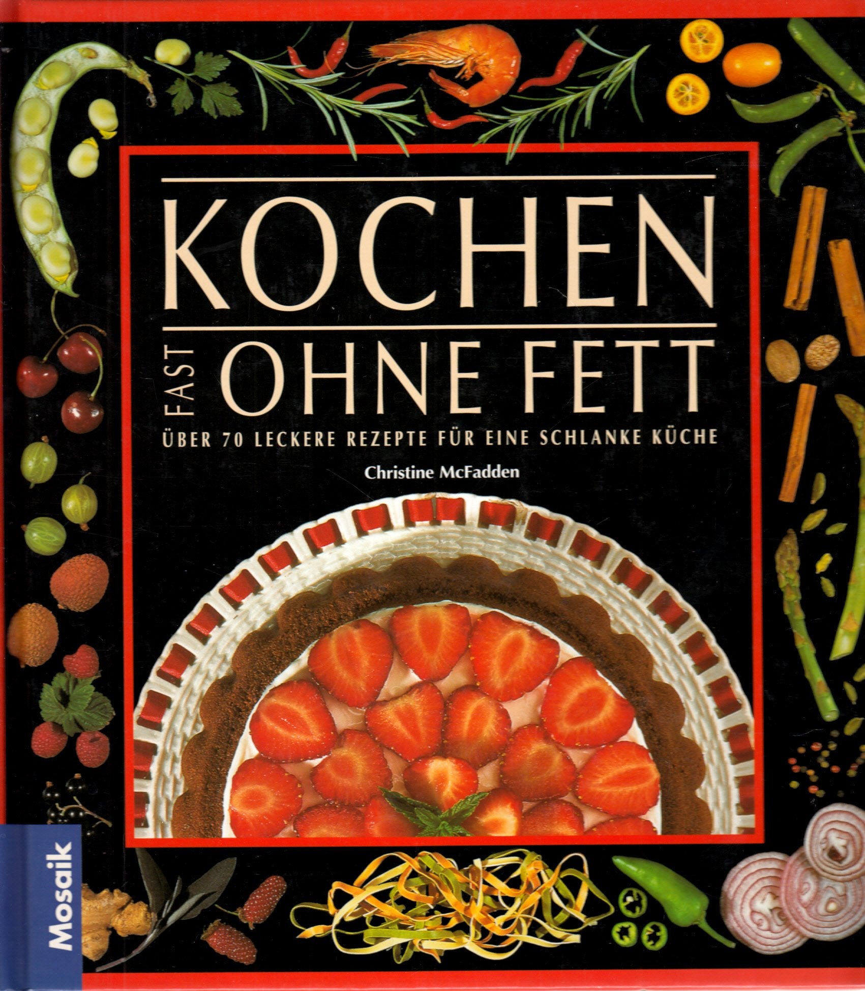 Kochen - fast ohne Fett: Über 70 leckere Rezepte für eine schlanke Küche (Fitness-Küche) Health, Nutrition & Fitness