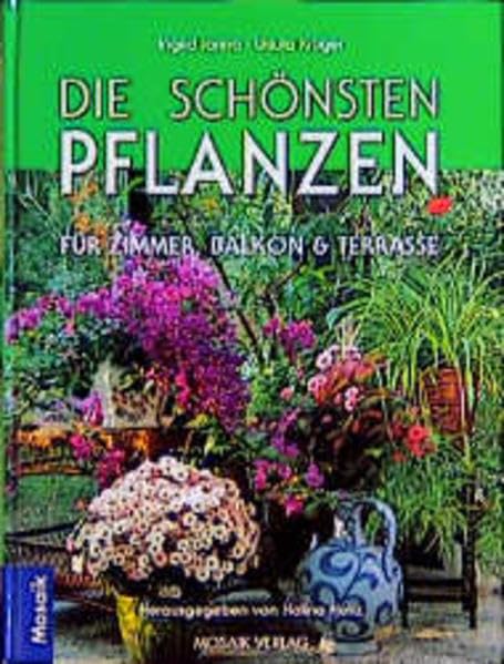 Die schönsten Pflanzen für ein grünes Zuhause: Über 1000 Arten und Sorten für Zimmer, Balkon, Terrasse und Wintergarten. Mit Pflegeplänen, ausführlichem Praxisteil und kreativen Gestaltungsideen Leisure, Home & Garden