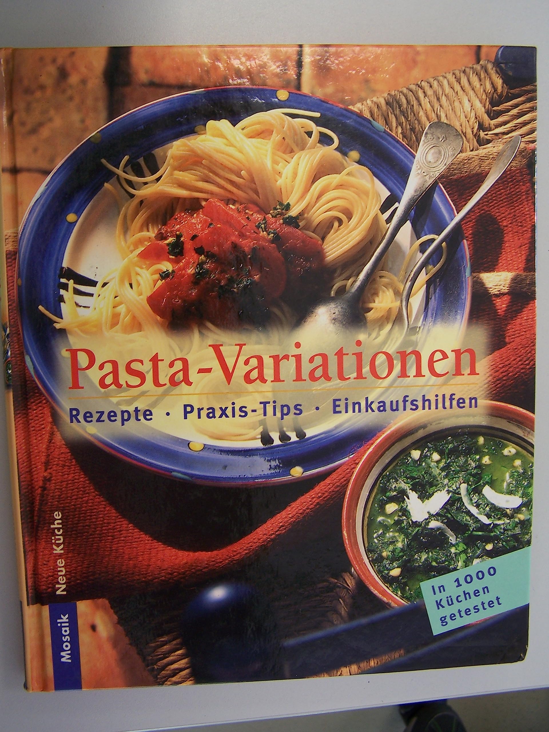 Pasta-Variationen: Rezepte - Praxistips - Einkaufshilfe: Rezepte, Praxis-Tips, Einkaufshilfen (Neue Küche) Cooking & Enjoying
