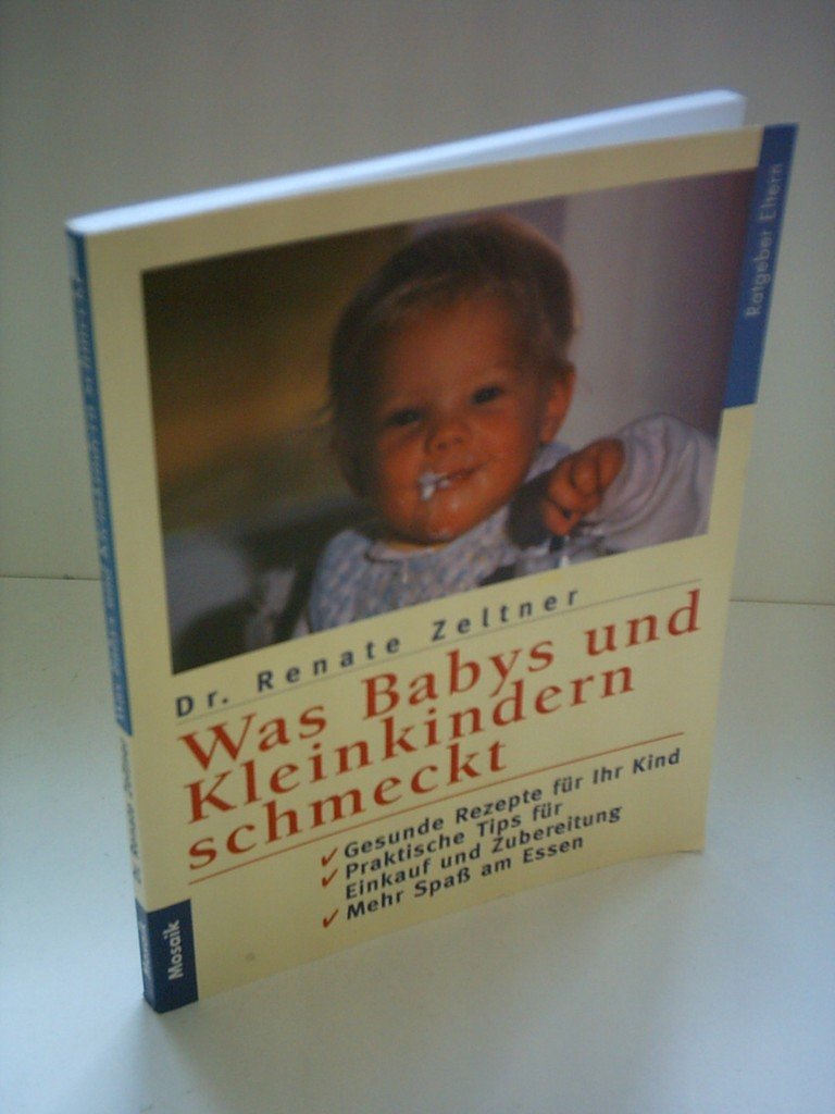 Was Babys und Kleinkindern schmeckt: Gesunde Rezepte für Ihr Kind. Mit praktischen Hinweisen für Einkauf und Zubereitung (Mosaik Ratgeber - Ratgeber Eltern) Health, Nutrition & Fitness